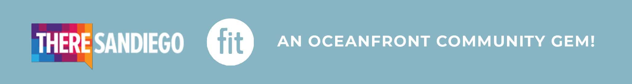 Graphic with a colorful "THERE SAN DIEGO" logo, a "fit" logo in white, and the text "An Oceanfront Community Gem!" on a light blue background.