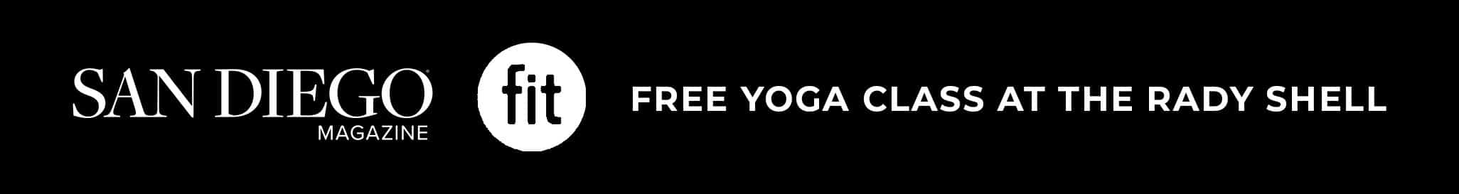 Black banner with "SAN DIEGO MAGAZINE", a "fit" logo, and text "FREE YOGA CLASS AT THE RADY SHELL".