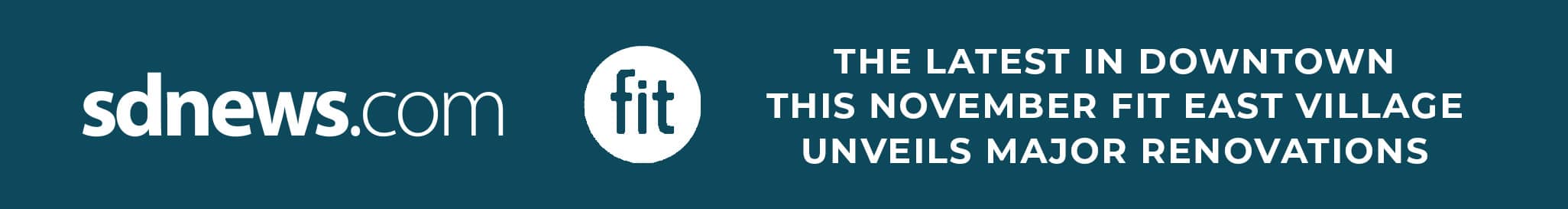 Banner with "sdnews.com" logo and text, "The latest in downtown this November, FIT East Village unveils major renovations," on a teal background.