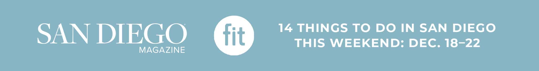 Banner for San Diego Magazine featuring "14 Things to Do in San Diego This Weekend: Dec. 18-22" with a blue background.