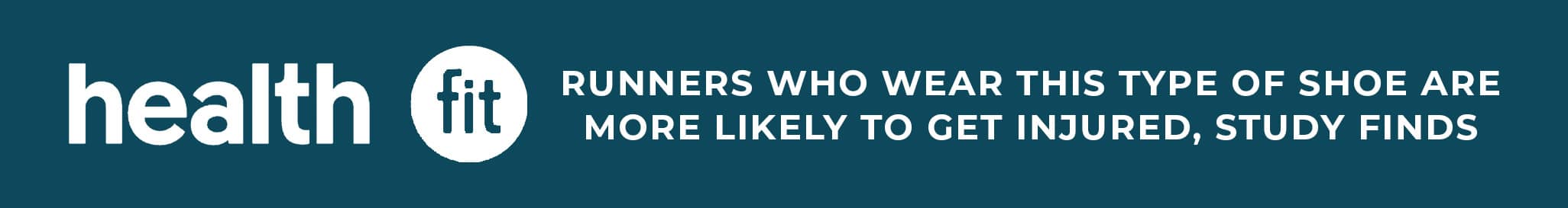 Health Fit" banner stating: "Runners who wear this type of shoe are more likely to get injured, study finds.
