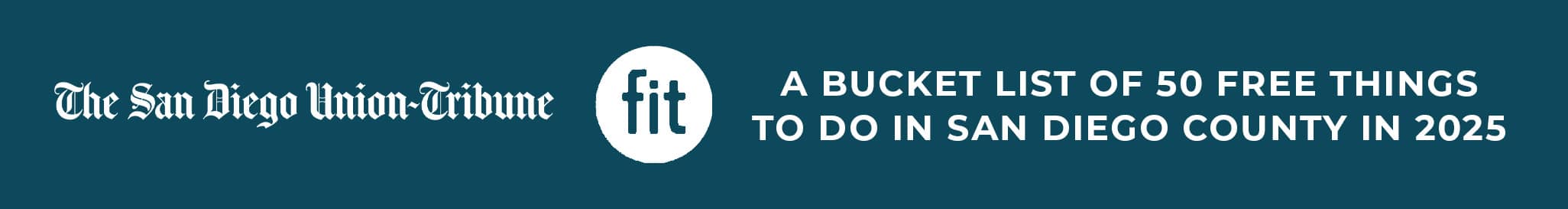Banner with "The San Diego Union-Tribune" logo, "fit" emblem, and text: "A bucket list of 50 free things to do in San Diego County in 2025.