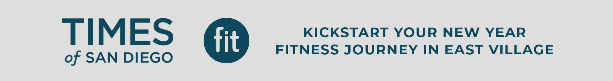 Blue text on white background: "Times of San Diego" logo, "fit," and "Kickstart Your New Year Fitness Journey in East Village.