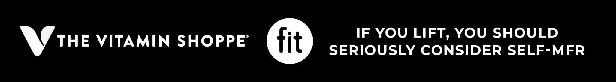 Black banner with logos for The Vitamin Shoppe and "fit." Text reads: "If you lift, you should seriously consider self-MFR.